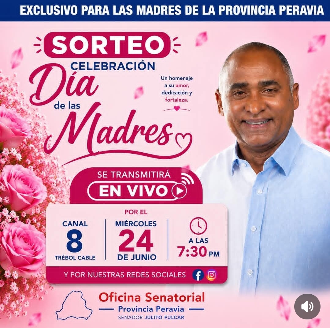 OFICINA SENATORIAL DE PERAVIA Y EL SENADOR JULITO FULCAR ANUNCIAN GRAN SORTEO DEL DÍA DE LAS MADRES CON TRANSMISIÓN EN VIVO Y ATRACTIVOS PREMIOS